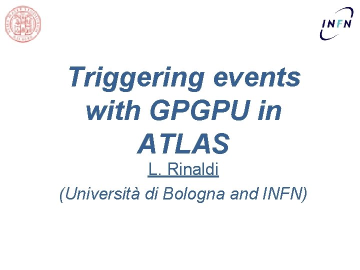 Triggering events with GPGPU in ATLAS L Rinaldi