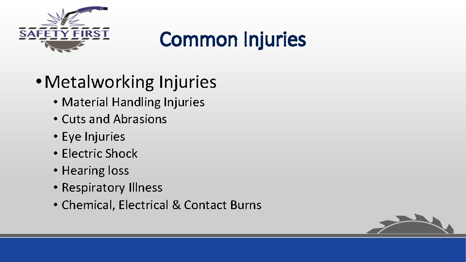 Common Injuries • Metalworking Injuries • Material Handling Injuries • Cuts and Abrasions •