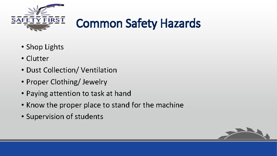 Common Safety Hazards • Shop Lights • Clutter • Dust Collection/ Ventilation • Proper