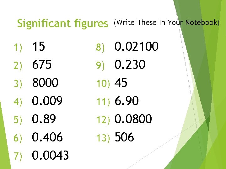 Significant figures 1) 2) 3) 4) 5) 6) 7) 15 675 8000 0. 009