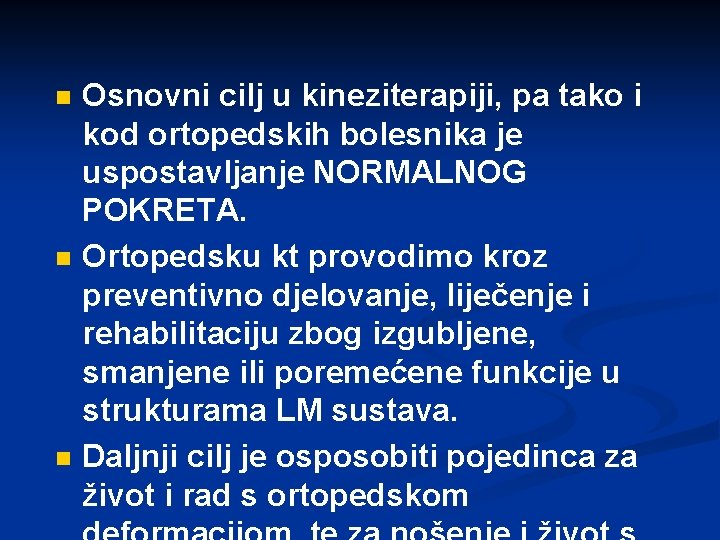 n n n Osnovni cilj u kineziterapiji, pa tako i kod ortopedskih bolesnika je