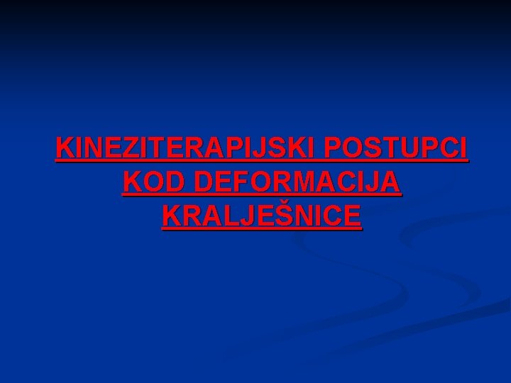 KINEZITERAPIJSKI POSTUPCI KOD DEFORMACIJA KRALJEŠNICE 