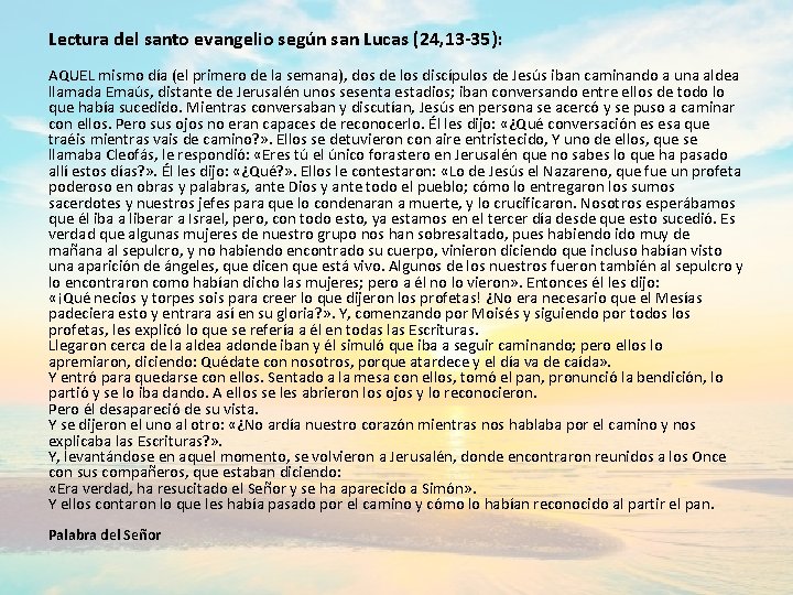 Lectura del santo evangelio según san Lucas (24, 13 -35): AQUEL mismo día (el