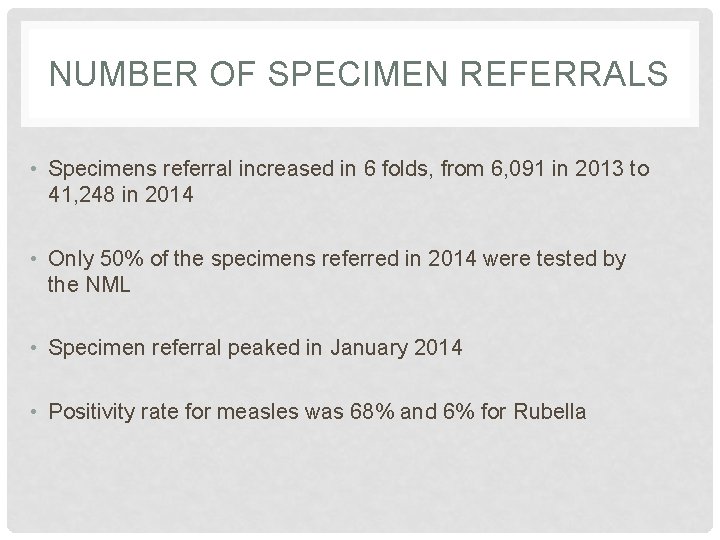 NUMBER OF SPECIMEN REFERRALS • Specimens referral increased in 6 folds, from 6, 091
