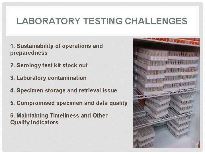 LABORATORY TESTING CHALLENGES 1. Sustainability of operations and preparedness 2. Serology test kit stock