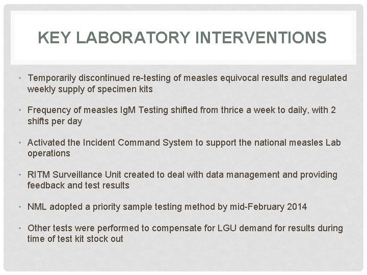 KEY LABORATORY INTERVENTIONS • Temporarily discontinued re-testing of measles equivocal results and regulated weekly