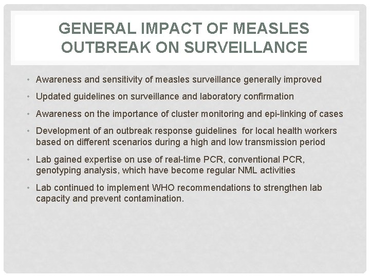 GENERAL IMPACT OF MEASLES OUTBREAK ON SURVEILLANCE • Awareness and sensitivity of measles surveillance