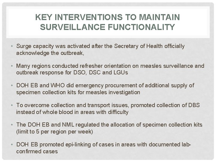 KEY INTERVENTIONS TO MAINTAIN SURVEILLANCE FUNCTIONALITY • Surge capacity was activated after the Secretary