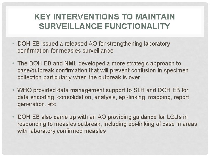 KEY INTERVENTIONS TO MAINTAIN SURVEILLANCE FUNCTIONALITY • DOH EB issued a released AO for