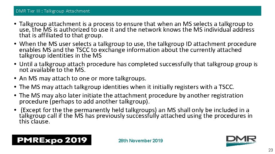 DMR Tier III : Talkgroup Attachment • Talkgroup attachment is a process to ensure