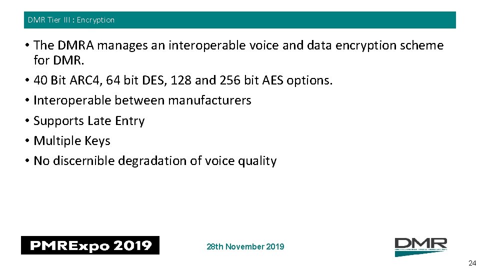 DMR Tier III : Encryption • The DMRA manages an interoperable voice and data