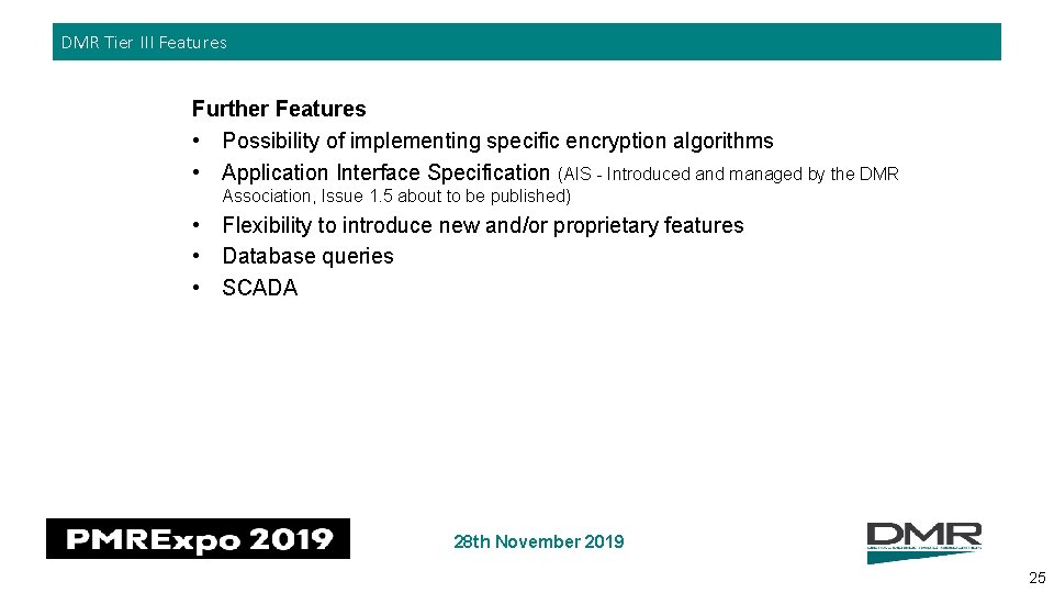 DMR Tier III Features Further Features • Possibility of implementing specific encryption algorithms •