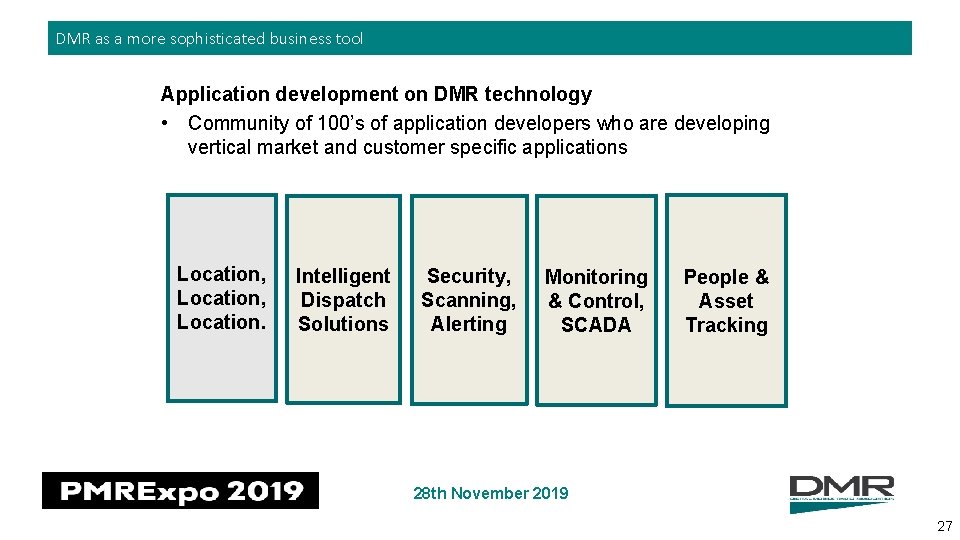 DMR as a more sophisticated business tool Application development on DMR technology • Community