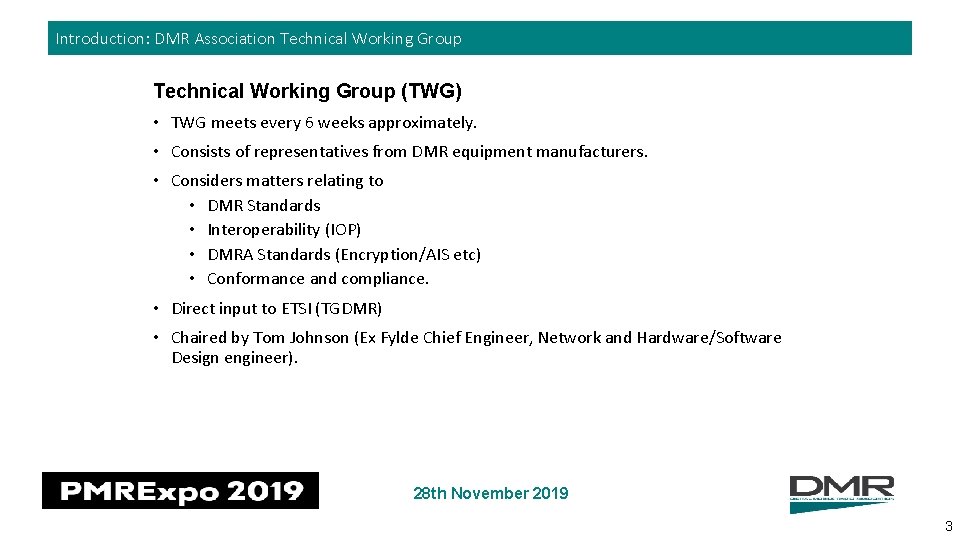 Introduction: DMR Association Technical Working Group (TWG) • TWG meets every 6 weeks approximately.