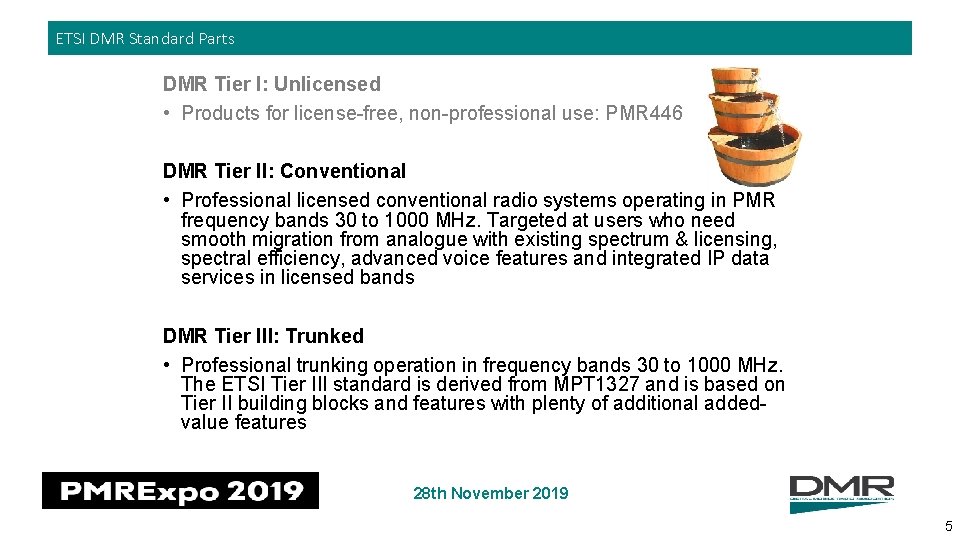 ETSI DMR Standard Parts DMR Tier I: Unlicensed • Products for license-free, non-professional use: