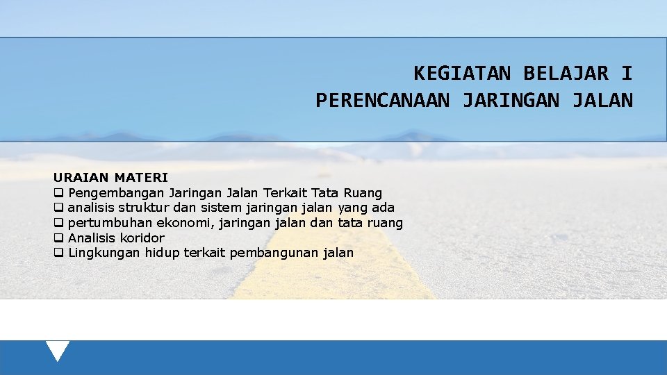 KEGIATAN BELAJAR I PERENCANAAN JARINGAN JALAN URAIAN MATERI q Pengembangan Jaringan Jalan Terkait Tata