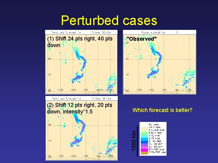 Perturbed cases (2) Shift 12 pts right, 20 pts down, intensity*1. 5 "Observed" Which