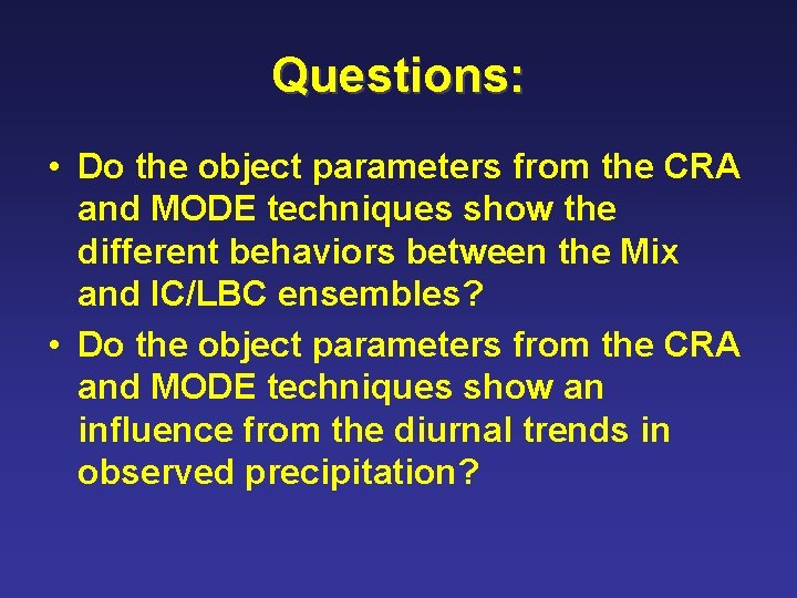 Questions: • Do the object parameters from the CRA and MODE techniques show the