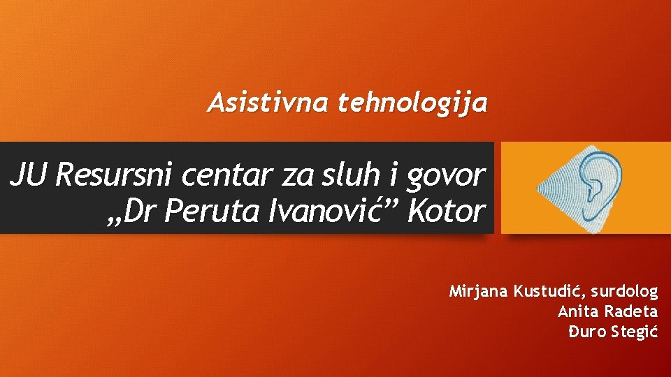 Asistivna tehnologija JU Resursni centar za sluh i govor „Dr Peruta Ivanović” Kotor Mirjana