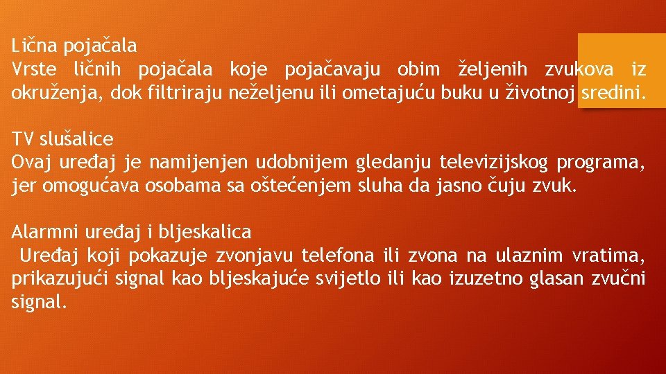 Lična pojačala Vrste ličnih pojačala koje pojačavaju obim željenih zvukova iz okruženja, dok filtriraju