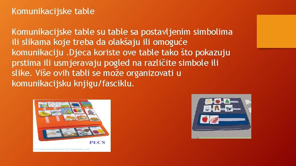 Komunikacijske table su table sa postavljenim simbolima ili slikama koje treba da olakšaju ili