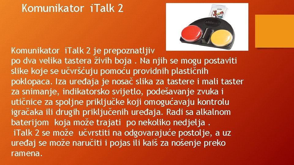 Komunikator i. Talk 2 je prepoznatljiv po dva velika tastera živih boja. Na njih