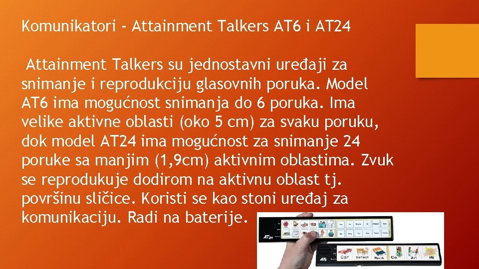 Komunikatori - Attainment Talkers AT 6 i AT 24 Attainment Talkers su jednostavni uređaji