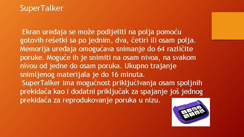 Super. Talker Ekran uređaja se može podijeliti na polja pomoću gotovih rešetki sa po