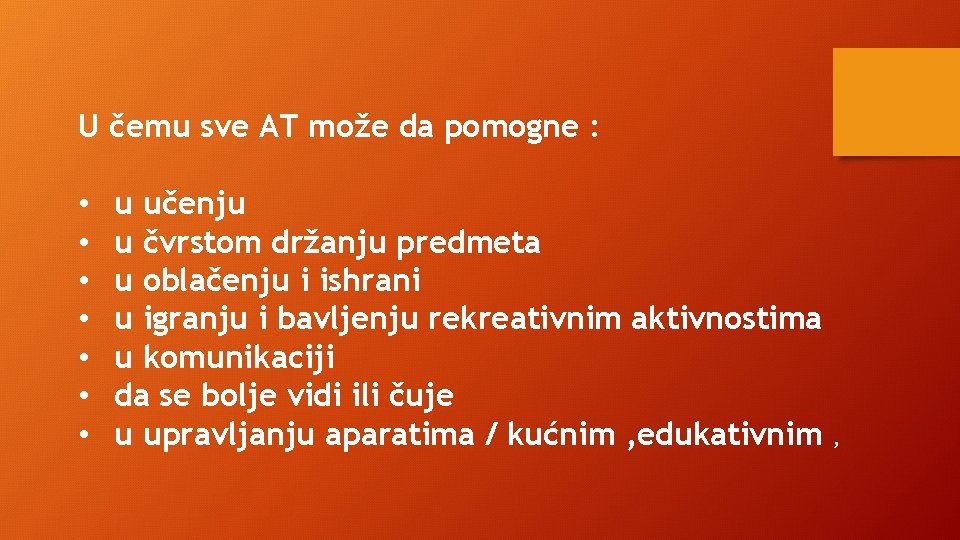 U čemu sve AT može da pomogne : • • u učenju u čvrstom