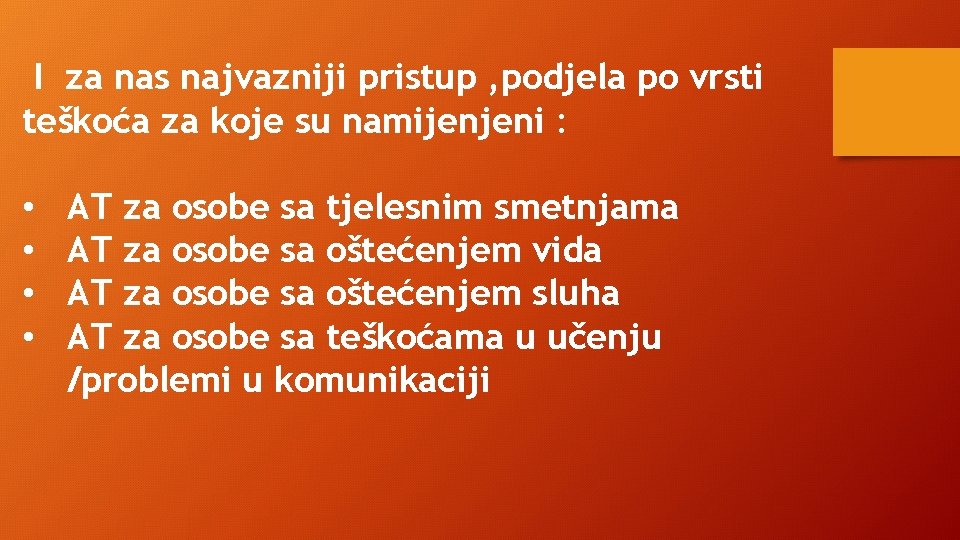 I za nas najvazniji pristup , podjela po vrsti teškoća za koje su namijenjeni I za nas najvazniji pristup , podjela po vrsti teškoća za koje su namijenjeni