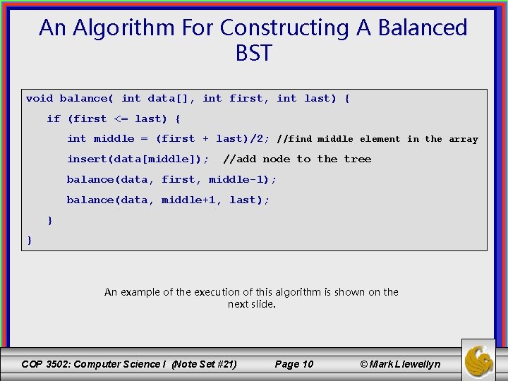 An Algorithm For Constructing A Balanced BST void balance( int data[], int first, int