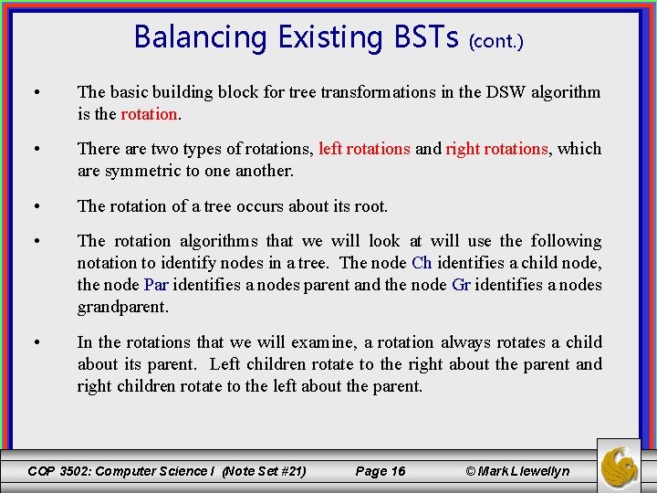 Balancing Existing BSTs (cont. ) • The basic building block for tree transformations in