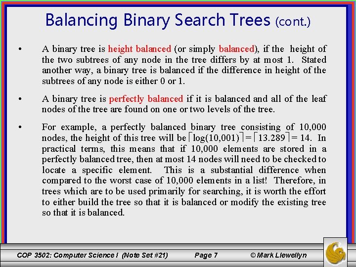 Balancing Binary Search Trees (cont. ) • A binary tree is height balanced (or