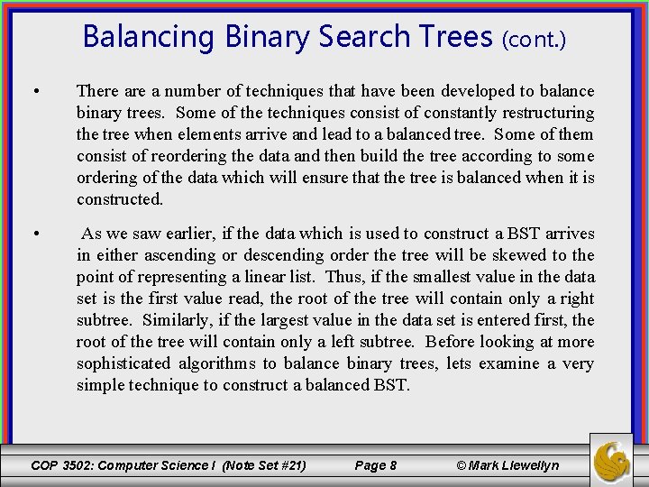 Balancing Binary Search Trees (cont. ) • There a number of techniques that have