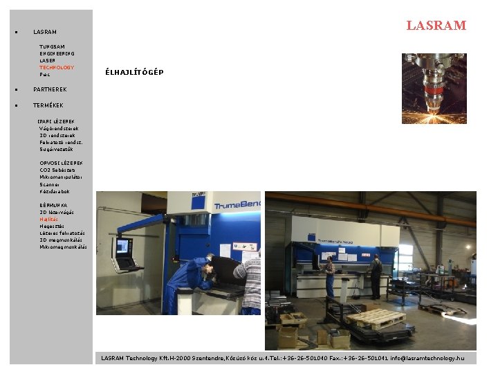  • LASRAM TUNGSAM ENGINEERING LASER TECHNOLOGY Piac • PARTNEREK • TERMÉKEK ÉLHAJLÍTÓGÉP IPARI