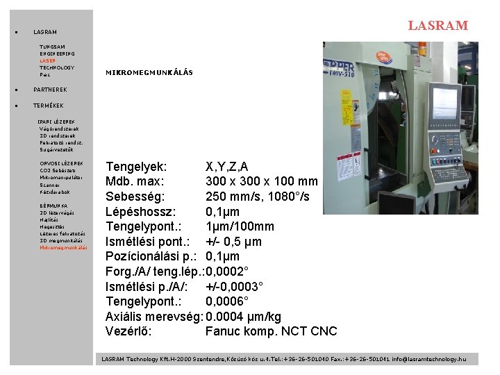  • LASRAM TUNGSAM ENGINEERING LASER TECHNOLOGY Piac • PARTNEREK • TERMÉKEK MIKROMEGMUNKÁLÁS IPARI