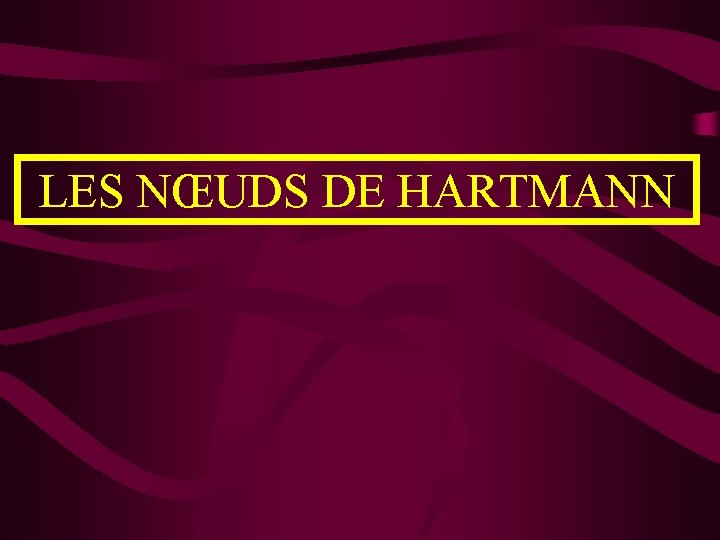 LES NŒUDS DE HARTMANN 