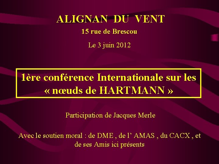ALIGNAN DU VENT 15 rue de Brescou Le 3 juin 2012 1ère conférence Internationale