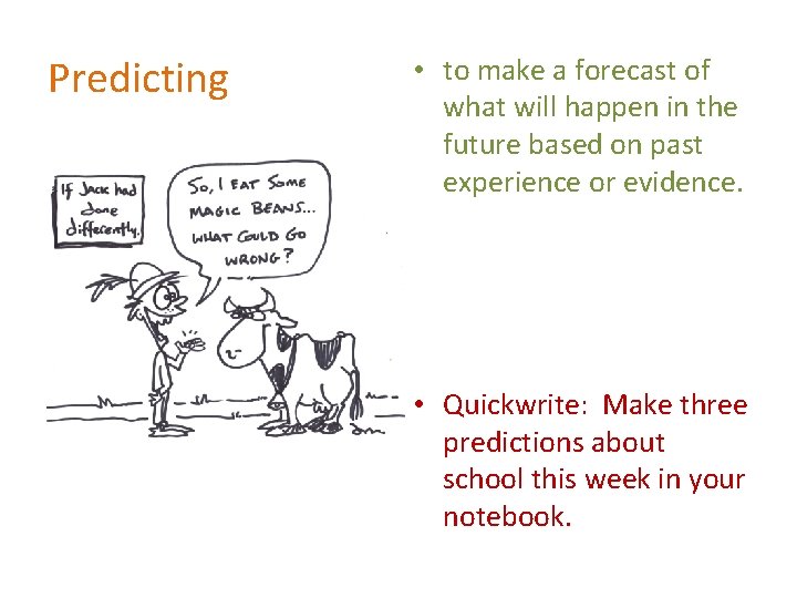 Predicting • to make a forecast of what will happen in the future based