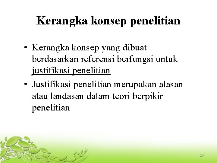 Kerangka konsep penelitian • Kerangka konsep yang dibuat berdasarkan referensi berfungsi untuk justifikasi penelitian