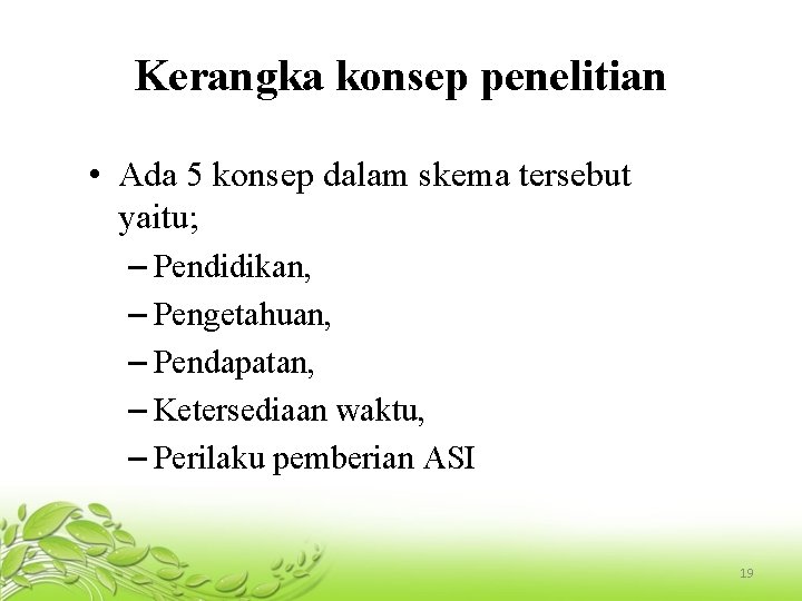 Kerangka konsep penelitian • Ada 5 konsep dalam skema tersebut yaitu; – Pendidikan, –