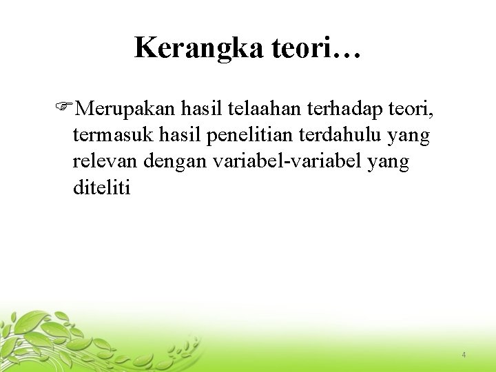 Kerangka teori… Merupakan hasil telaahan terhadap teori, termasuk hasil penelitian terdahulu yang relevan dengan