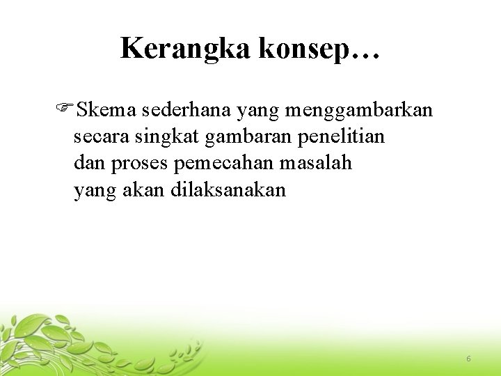 Kerangka konsep… Skema sederhana yang menggambarkan secara singkat gambaran penelitian dan proses pemecahan masalah