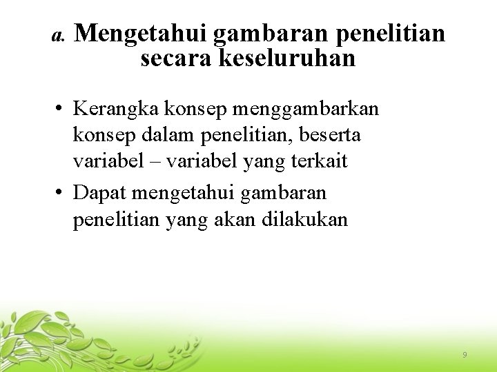 a. Mengetahui gambaran penelitian secara keseluruhan • Kerangka konsep menggambarkan konsep dalam penelitian, beserta