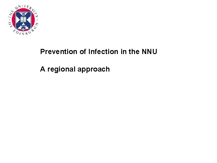 Preventionof of infection Infection in in thethe NNUNNU • Prevention A regional approach •