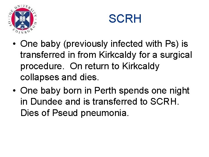 SCRH • One baby (previously infected with Ps) is transferred in from Kirkcaldy for