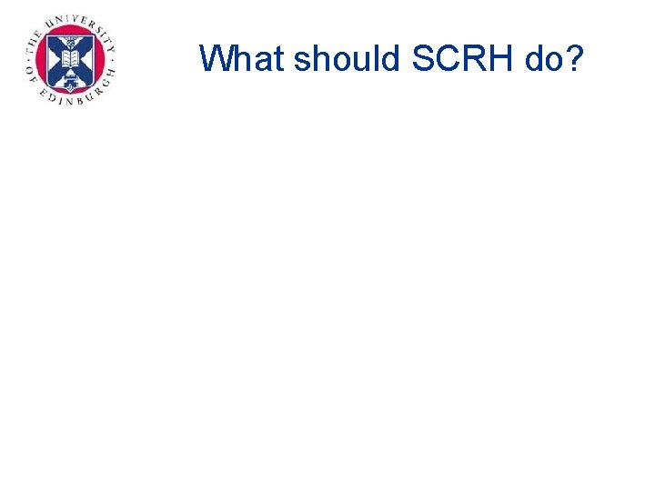 What should SCRH do? 