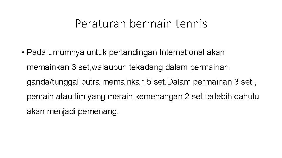 Peraturan bermain tennis • Pada umumnya untuk pertandingan International akan memainkan 3 set, walaupun