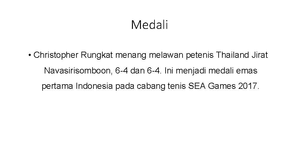 Medali • Christopher Rungkat menang melawan petenis Thailand Jirat Navasirisomboon, 6 -4 dan 6