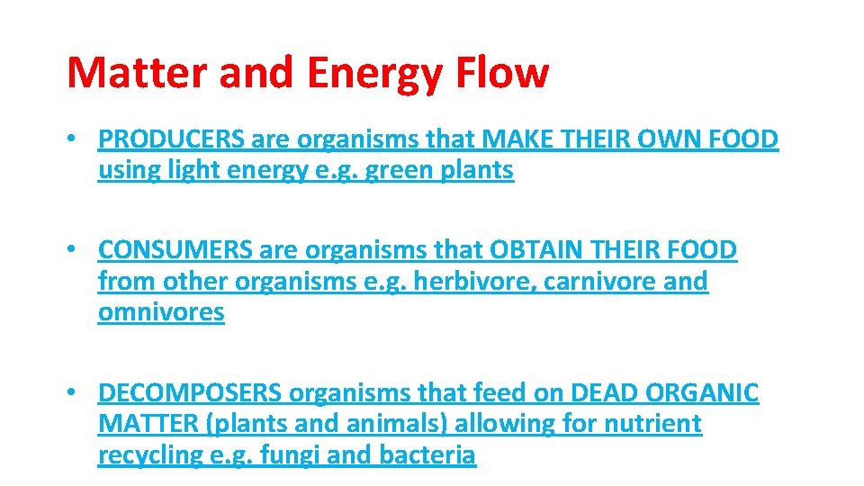 Matter and Energy Flow • PRODUCERS are organisms that MAKE THEIR OWN FOOD using